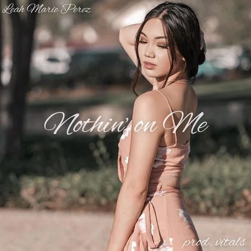 Nothin’ on Me(Explicit)-Leah Marie Perez