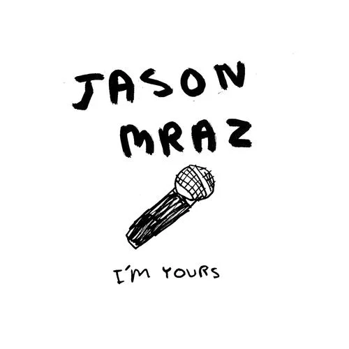 I’m Yours-Jason Mraz