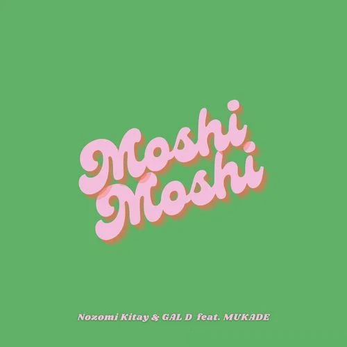 Moshi Moshi (feat. 百足)-Nozomi Kitay&Gal D&百足