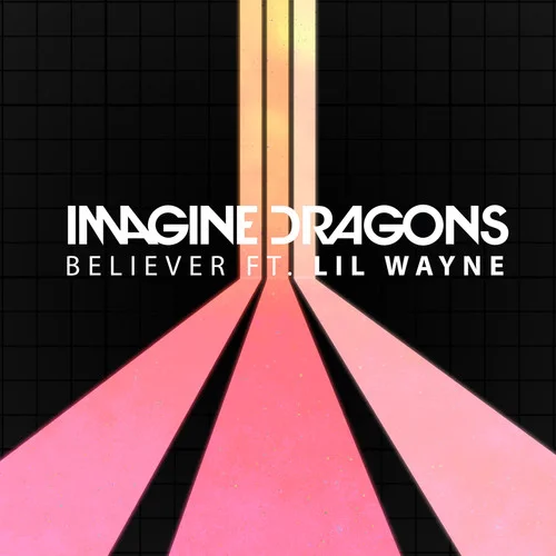 Believer-Imagine Dragons&Lil Wayne
