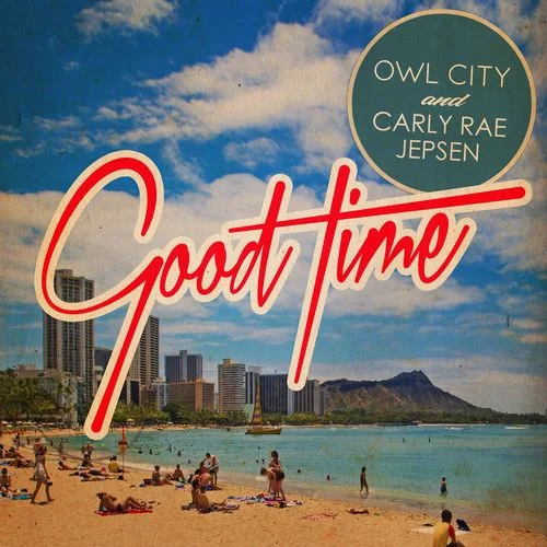 Good Time-Owl City&Carly Rae Jepsen