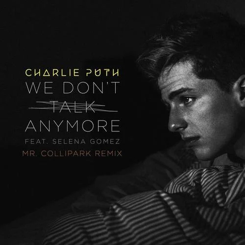 We Don’t Talk Anymore(Mr. Collipark Remix)-Charlie Puth&Selena Gomez