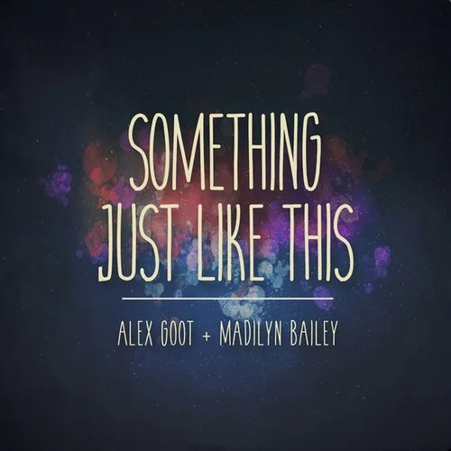Something Just Like This-Alex Goot&Madilyn Bailey