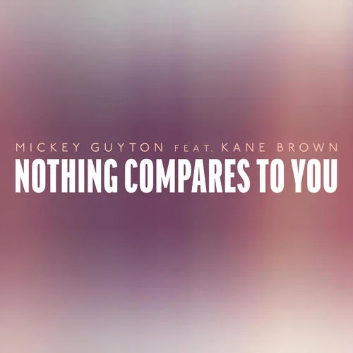 Nothing Compares To You-Mickey Guyton&Kane Brown