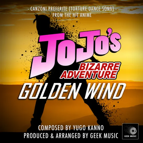 JoJo\’s Bizarre Adventure Golden Wind: Canzoni Preferite(Torture Dance Song)-Geek Music