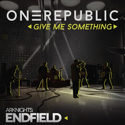 Give Me Something (for Arknights Endfield)-OneRepublic
