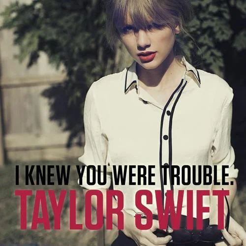 I Knew You Were Trouble-Taylor Swift