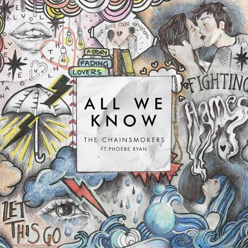 All We Know-The Chainsmokers&Phoebe Ryan