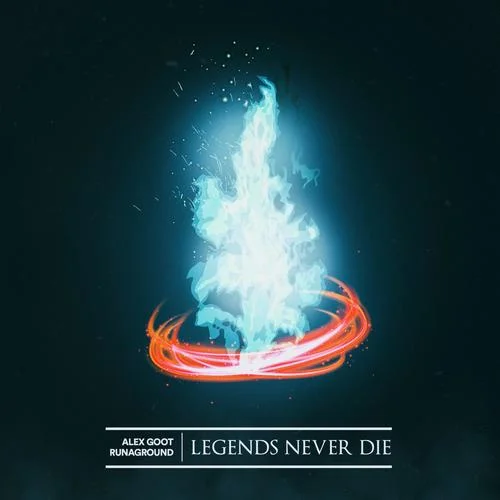 Legends Never Die-Alex Goot&Runaground