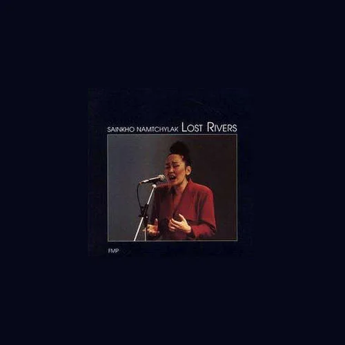 Lost Rivers-Sainkho Namtchylak