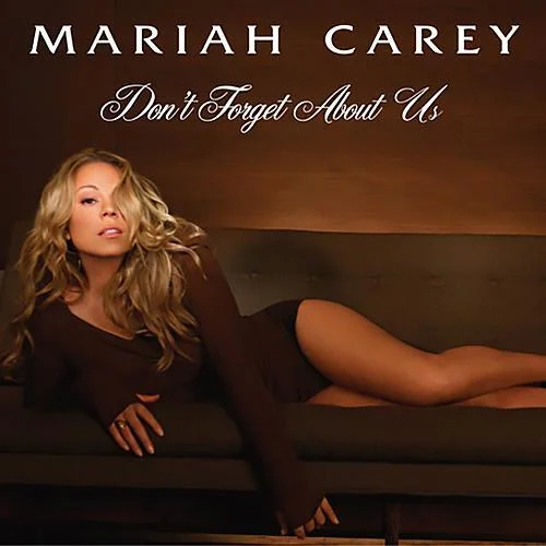 Don’t Forget About Us-Mariah Carey
