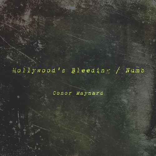 Hollywood’s Bleeding / Numb-Conor Maynard