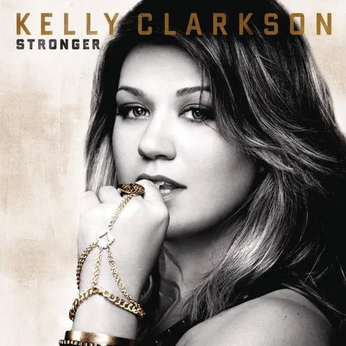 Stronger(What Doesn’t Kill You)-Kelly Clarkson