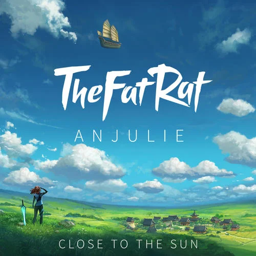 Close To The Sun-TheFatRat&Anjulie