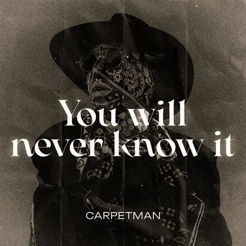 You Will Never Know It-Carpetman