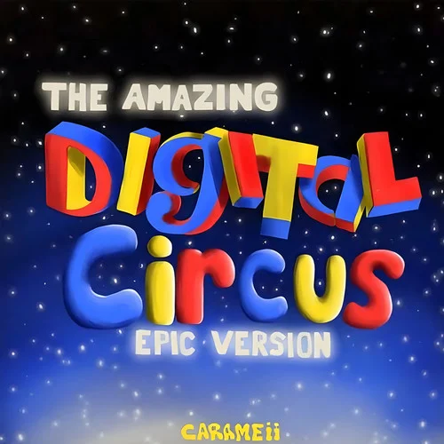 The Amazing Digital Circus(Epic Orchestral)-Carameii