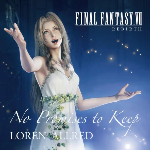 No Promises to Keep (FINAL FANTASY VII REBIRTH THEME SONG)-Loren Allred