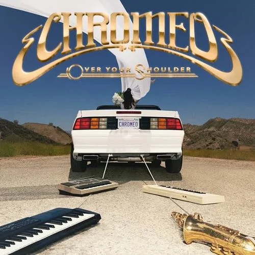 Over Your Shoulder-Chromeo