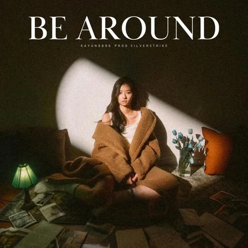 Be around-kayan9896