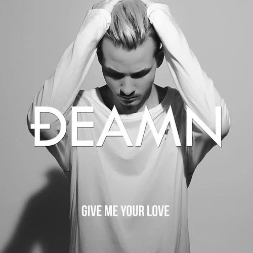Give Me Your Love-DEAMN