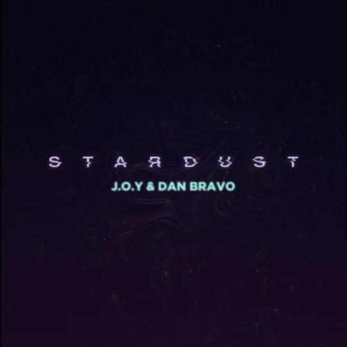 Stardust-Dan Bravo&J.O.Y