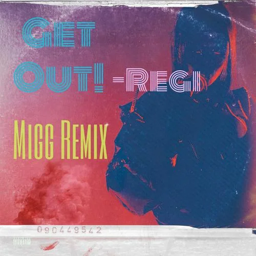 REGI陳彥希-《GET OUT！Remix》 -Migg(其他|Migg / REGI陳彥希 remix)-REGI陳彥希