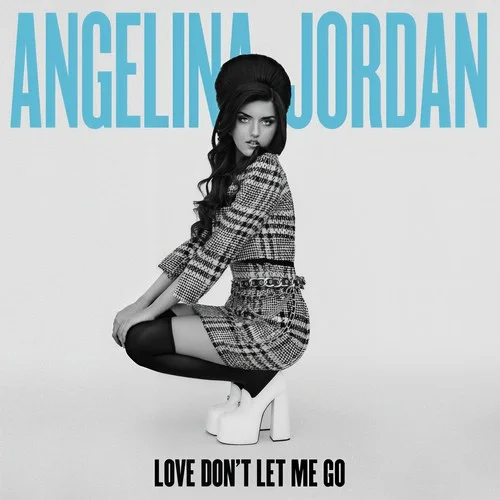 Love Don’t Let Me Go-Angelina Jordan