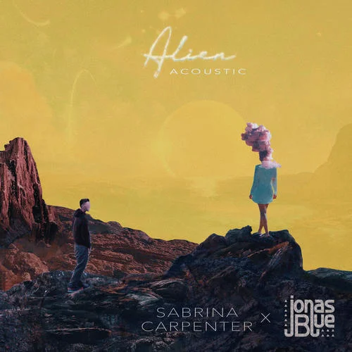 Alien(Acoustic)-Sabrina Carpenter&Jonas Blue