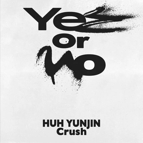 Yes or No (Feat. ??? of LE SSERAFIM, Crush)-Groovy Room&HUH YUNJIN&Crush