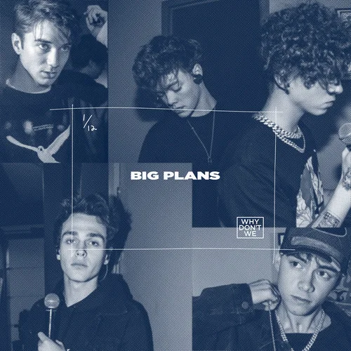 Big Plans-Why Don\’t We