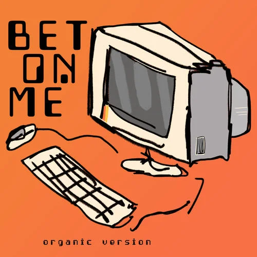 Bet On Me(Organic Version)-Walk Off the Earth&D Smoke