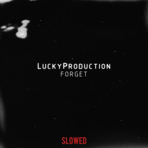 Forget – Slowed-LuckyProduction&Смирнов Никита Романович