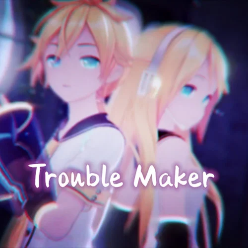 Trouble Maker-封茗囧菌&洛少爷