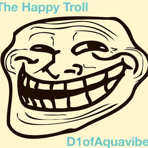 The Happy Troll-D1ofaquavibe
