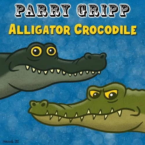 Alligator Crocodile-Parry Gripp