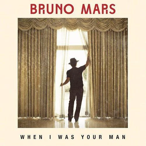 When I Was Your Man-Bruno Mars