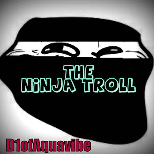 The Ninja Troll-D1ofaquavibe