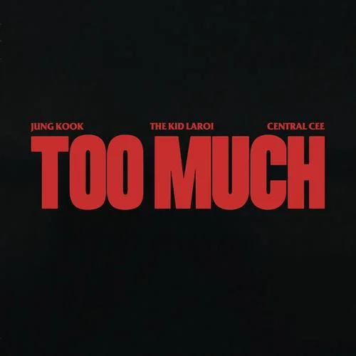 TOO MUCH(Explicit)-The Kid LAROI&Jung Kook&Central Cee