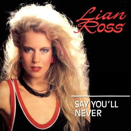 Say You’ll Never(Original Version)-Lian Ross