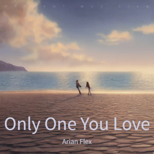 Only One You Love(摯愛(ài)唯一)-Arian Flex
