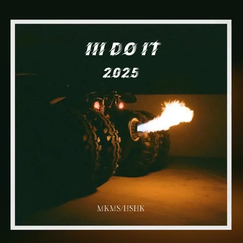III Do It (PHONK 2025版)-MKMS&HSHK