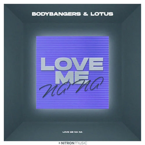 Love Me Na Na-Bodybangers&Lotus