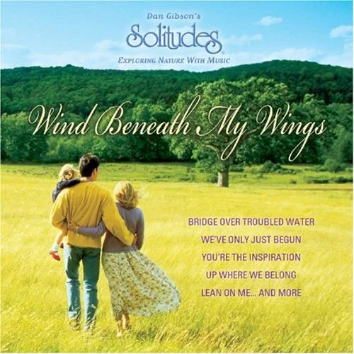 Wind Beneath My Wings-Dan Gibson