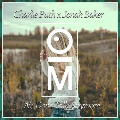 We Dont Talk Anymore (OutaMatic Remix)-OutaMatic&Charlie Puth&Selena Gomez&Jonah Baker