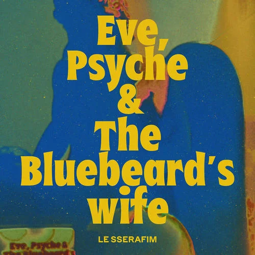 Eve, Psyche & the Bluebeard\’s wife (English Ver.)-LE SSERAFIM