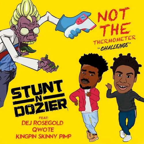 Not The Thermometer Challenge-Stunt N Dozier&Dej Rose Gold&Qwote&Kingpin Skinny Pimp