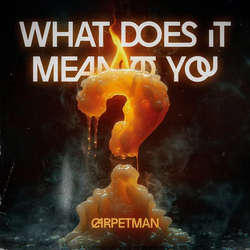 What Does It Mean to You (Explicit)-Carpetman