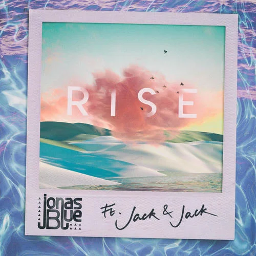 Rise-Jonas Blue&Jack And Jack