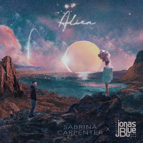 Alien-Sabrina Carpenter&Jonas Blue