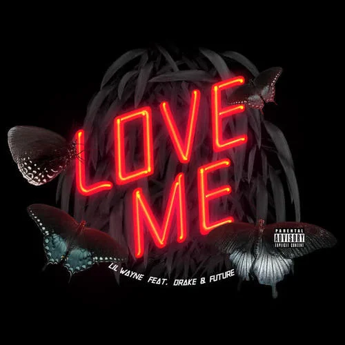 Love Me(Explicit)-Lil Wayne&Drake&Future